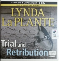 Trial and Retribution written by Lynda La Plante performed by Christian Rodska on CD (Unabridged)